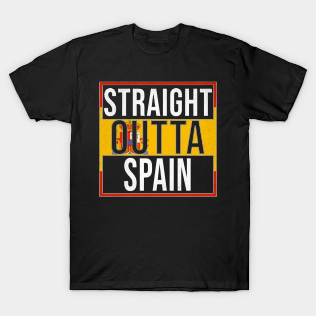 Straight Outta Spain - Gift for  From Spain in Spanish Spaniard T-Shirt by Country Flags